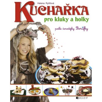 Kuchařka pro kluky a holky - Helena Rytířová