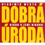 Vladimír Merta a Dobrá úroda - Nikdo v zemi nikoho CD – Hledejceny.cz