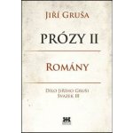 Prózy II - romány. Dílo Jiřího Gruši svazek III - Jiří Gruša - Barrister & Principal – Zboží Mobilmania