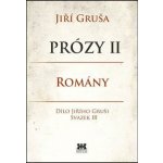 Prózy II - romány. Dílo Jiřího Gruši svazek III - Jiří Gruša - Barrister & Principal – Hledejceny.cz