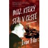 Kniha Muž, který stál v cestě - Ivan Fila