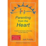 Parenting from the Heart: A Guide to the Essence of Parenting from the Inside-Out Pransky JackPaperback – Hledejceny.cz