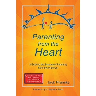 Parenting from the Heart: A Guide to the Essence of Parenting from the Inside-Out Pransky JackPaperback – Hledejceny.cz