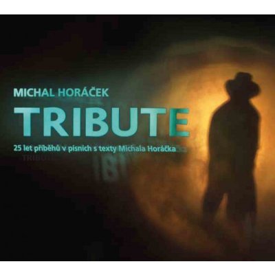 Michal Horáček - Tribute-25 let příběhů v písních s texty Michala Horáčka, CD, 2012 – Hledejceny.cz