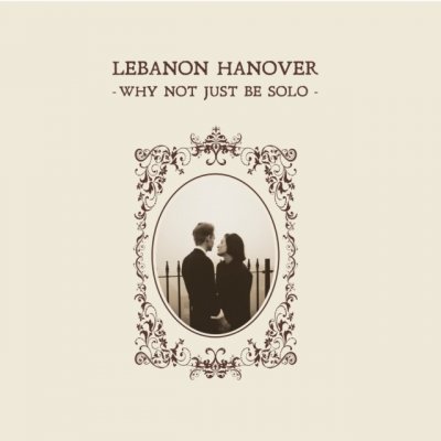 Lebanon Hanover - Why Not Just Be Solo CD