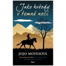 Jako hvězdy v temné noci - Moyesová Jojo