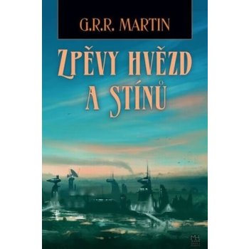 Zpěvy hvězd a stínů - George R. R. Martin