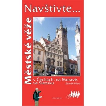 Navštivte... Městské věže v Čechách na Moravě ve Slezsku