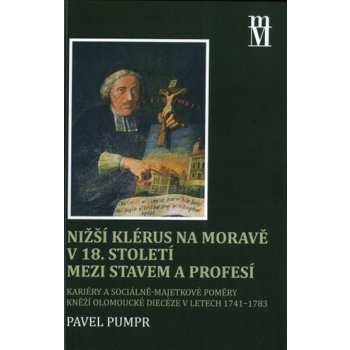 Nižší klérus na Moravě v 18. století mezi stavem a profesí - Pavel Pumpr