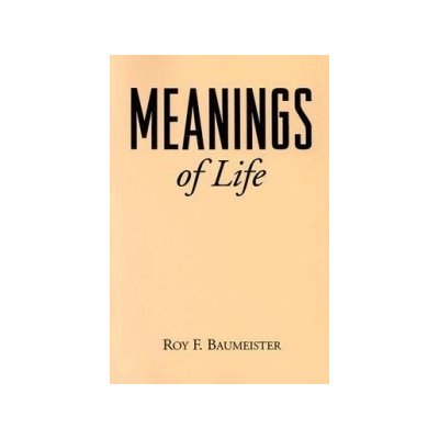 Meanings of Life - R. Baumeister – Hledejceny.cz
