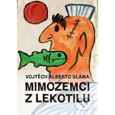 Mimozemci z Lekotilu - Vojtěch Alberto Sláma – Zboží Mobilmania