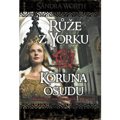 Růže z Yorku - Koruna osudu - Sandra Worth – Hledejceny.cz