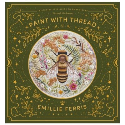 Paint with Thread, A Step-by-Step Guide to Embroidery Through the Seasons DAVID & CHARLES
