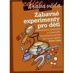 Zábavné experimenty pro děti: Jednoduché fyzikálne a chemicky zamerené pokusy pro malé vedce - Chajda Radek – Hledejceny.cz