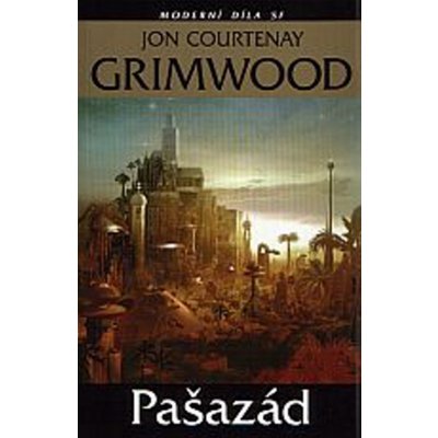 Pašazád -- Moderní díla sci-fi - Jon Courtney Grimmwood – Hledejceny.cz