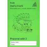 Svět čísel a tvarů Matematika pro 2. roč. ZŠ - pracovní sešit 2 - Hošpesová Alena, Divíšek Jiří, Kuřina František – Hledejceny.cz