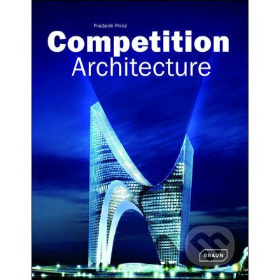 Competition Architecture - Frederik Prinz, Chris van Uffelen – Hledejceny.cz