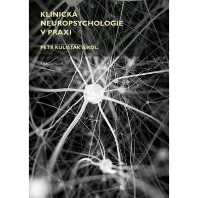 Klinická neuropsychologie v praxi - Petr Kulišťák – Zboží Mobilmania