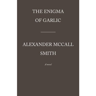 The Enigma of Garlic: 44 Scotland Street Series 16 McCall Smith AlexanderPaperback – Hledejceny.cz