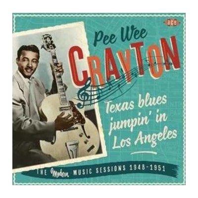 Pee Wee Crayton - Texas Blues Jumpin' In Los Angeles - The Modern Music Sessions 1948-1951 CD – Zbozi.Blesk.cz
