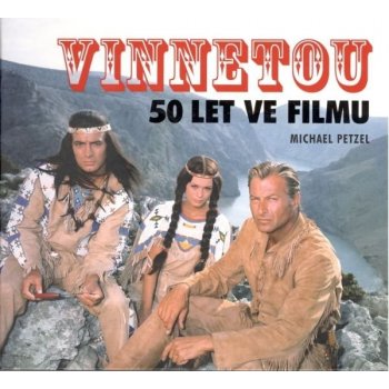 Petzel Michael: Vinnetou - 50 let ve filmuha