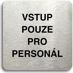 Accept Piktogram "vstup pouze pro personál" (80 × 80 mm) (stříbrná tabulka - černý tisk bez rámečku)