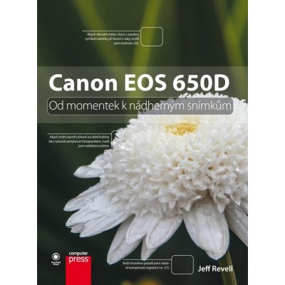 Canon EOS 650D. Od momentek k nádherným snímkům Jeff Revell Computer Press – Hledejceny.cz