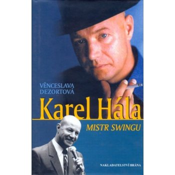 Karel Hála -- Mistr swingu - Věnceslava Dezortová