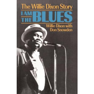 I Am the Blues: The Willie Dixon Story Dixon WilliePaperback