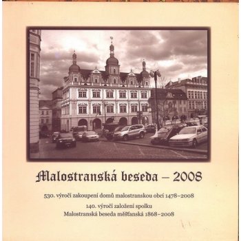 Malostranská beseda - 2008 -- 530. výročí zakoupení domů malostranskou obcí 1478 - 2008 - Radosta Robert