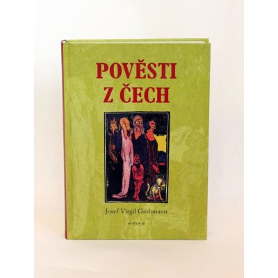 Pověsti z Čech - Josef Virgil Grohmann – Zboží Mobilmania