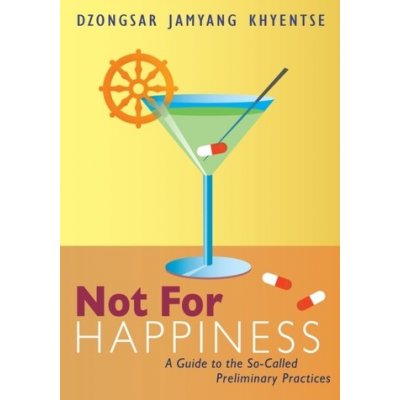 Not for Happiness - D. Khyentse