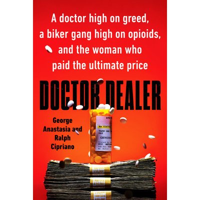 Doctor Dealer: A Doctor High on Greed, a Biker Gang High on Opioids, and the Woman Who Paid the Ultimate Price Anastasia GeorgePaperback – Hledejceny.cz