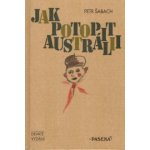 Jak potopit Austrálii - Petr Šabach – Hledejceny.cz