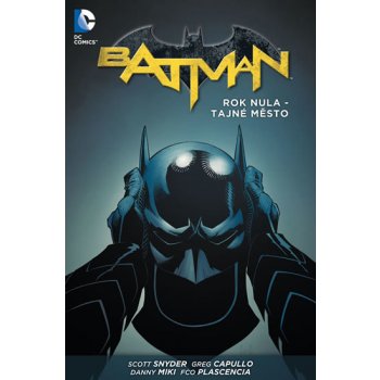 Batman: Rok nula - Tajné město – Snyder Scott, Capullo Greg, Miki Danny