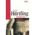 Srdeční stěna -- Můj román - Härtling Peter – Hledejceny.cz