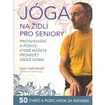 Jóga na židli pro seniory – Protahování a pozice, které můžete provádět vsedě doma - LEHMKUHL Lynn – Zboží Mobilmania