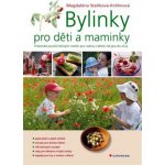 Bylinky pro děti a maminky - Magdaléna Staňková-Kröhnová – Sleviste.cz