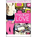 Medium Love - Barbora Kardošová – Hledejceny.cz