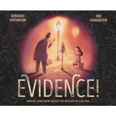 Evidence!: How Dr. John Snow Solved the Mystery of Cholera - Hopkinson Deborah – Sleviste.cz