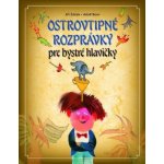 Ostrovtipné rozprávky pre veselé hlavičky - Žáček Jiří – Hledejceny.cz