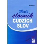 Malý slovník cudzích slov - Piťo Vojtech – Hledejceny.cz