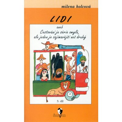 Lidi aneb Cestování je série omylů, ale jeden je zajímavější než druhý -- 3.díl - Milena Holcová, Adolf Born – Hledejceny.cz