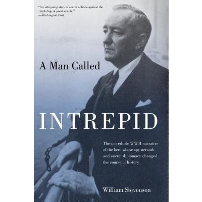 Man Called Intrepid: The Incredible WWII Narrative of the Hero Whose Spy Network and Secret Diplomacy Changed the Course of History Stevenson WilliamPaperback – Hledejceny.cz