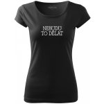 Dámské tričko NEBUDU TO DĚLAT Černá, Bílá – Zboží Dáma