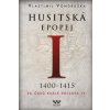 Husitská epopej I. 1400-1415 - Za časů krále Václava IV. - Vlastimil Vondruška