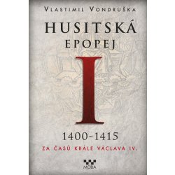 Kniha Husitská epopej I. 1400-1415 - Za časů krále Václava IV. - Vlastimil Vondruška