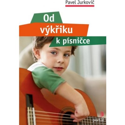 Od výkřiku k písničce - Pavel Jurkovič – Hledejceny.cz