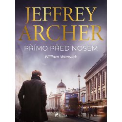 Přímo před nosem - Jeffrey Archer