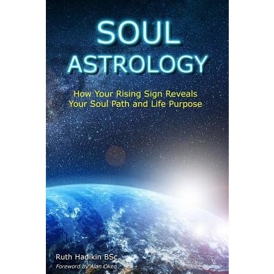 Soul Astrology: How Your Rising Sign Reveals Your Soul Path and Life Purpose Hadikin RuthPaperback